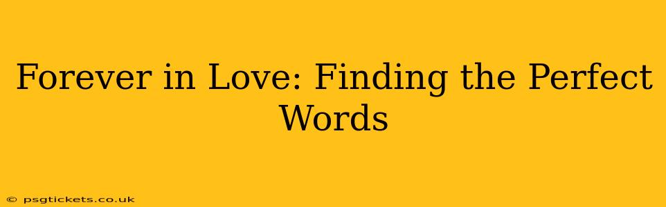 Forever in Love: Finding the Perfect Words