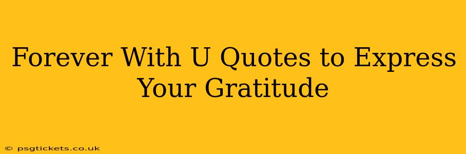 Forever With U Quotes to Express Your Gratitude