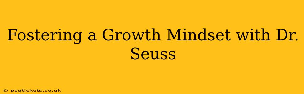 Fostering a Growth Mindset with Dr. Seuss