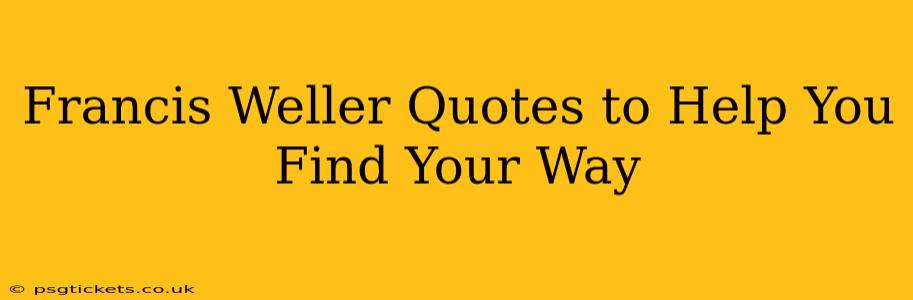 Francis Weller Quotes to Help You Find Your Way