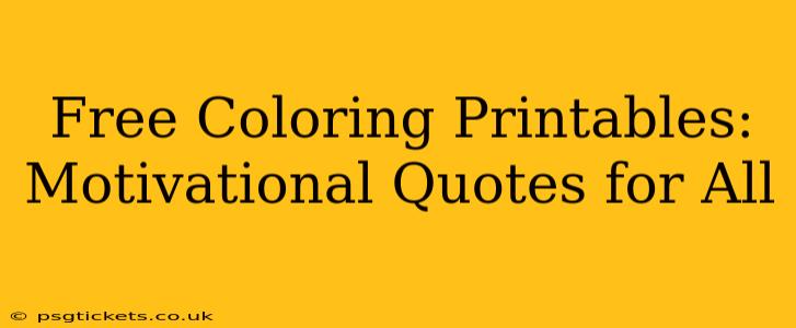 Free Coloring Printables: Motivational Quotes for All