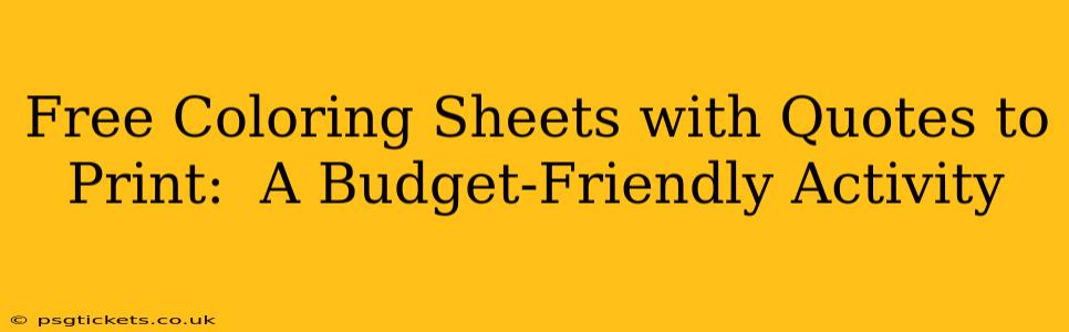 Free Coloring Sheets with Quotes to Print:  A Budget-Friendly Activity