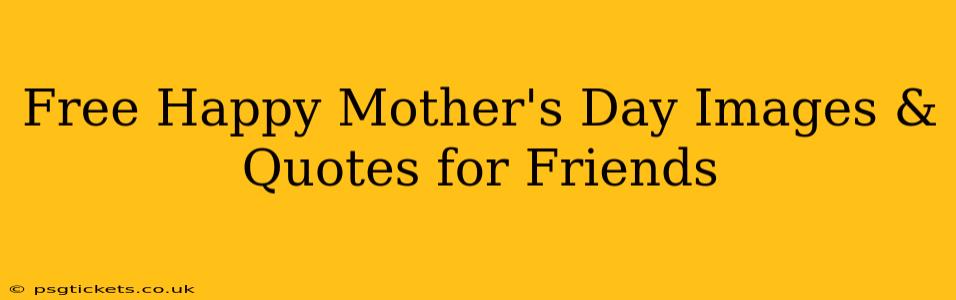 Free Happy Mother's Day Images & Quotes for Friends