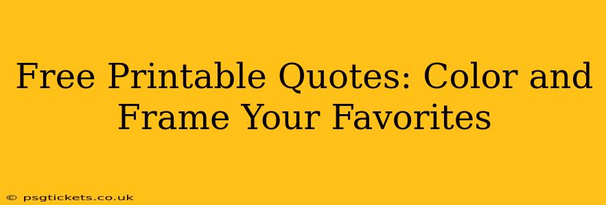 Free Printable Quotes: Color and Frame Your Favorites