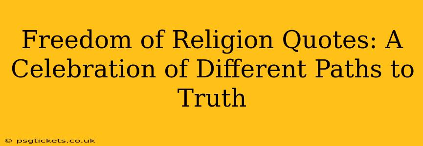 Freedom of Religion Quotes: A Celebration of Different Paths to Truth