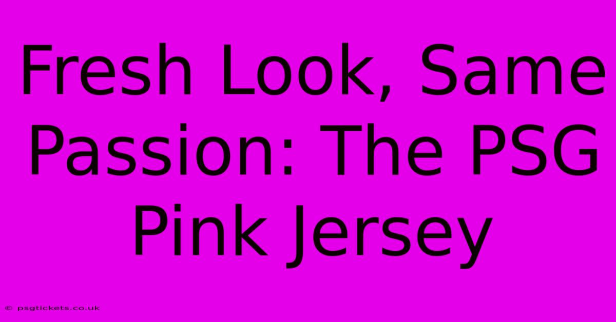 Fresh Look, Same Passion: The PSG Pink Jersey