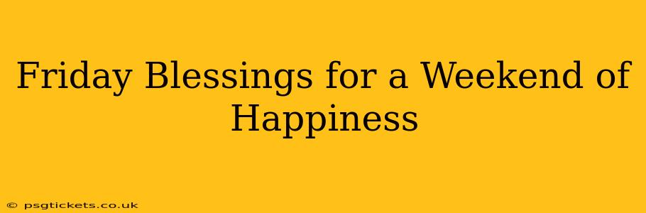 Friday Blessings for a Weekend of Happiness