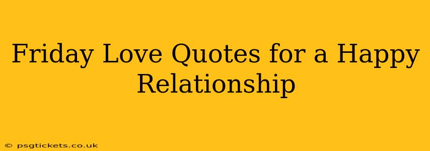 Friday Love Quotes for a Happy Relationship