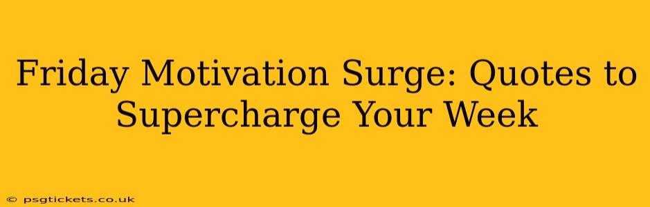 Friday Motivation Surge: Quotes to Supercharge Your Week