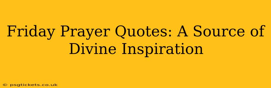 Friday Prayer Quotes: A Source of Divine Inspiration