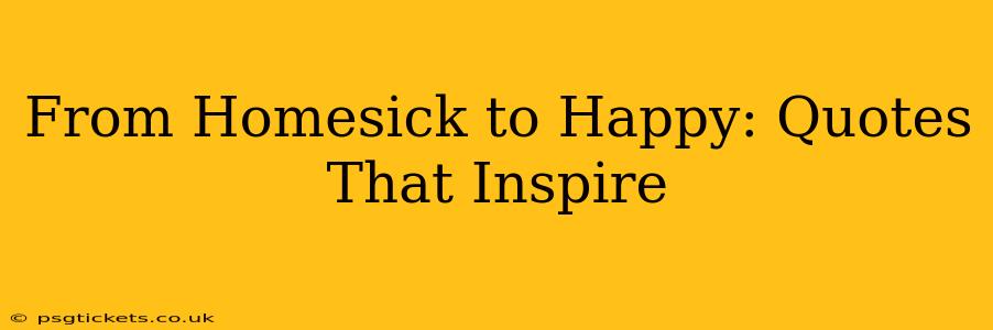 From Homesick to Happy: Quotes That Inspire