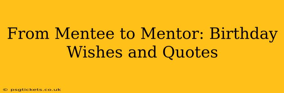 From Mentee to Mentor: Birthday Wishes and Quotes