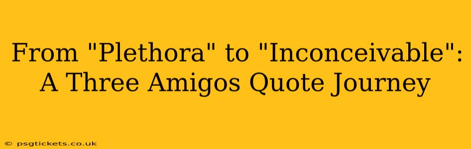 From "Plethora" to "Inconceivable": A Three Amigos Quote Journey