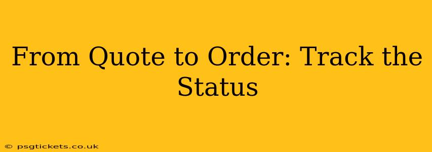 From Quote to Order: Track the Status