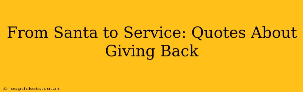From Santa to Service: Quotes About Giving Back