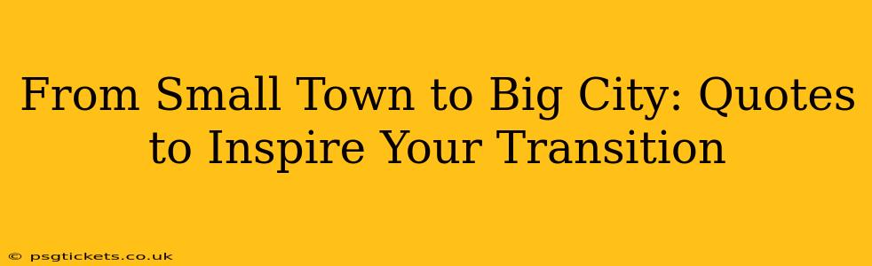 From Small Town to Big City: Quotes to Inspire Your Transition