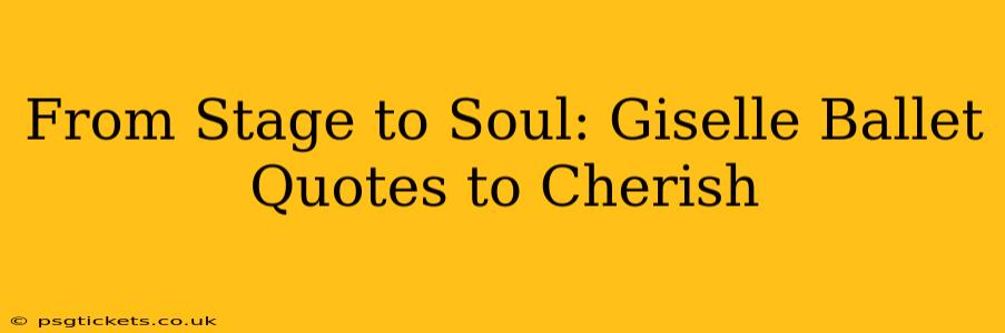 From Stage to Soul: Giselle Ballet Quotes to Cherish
