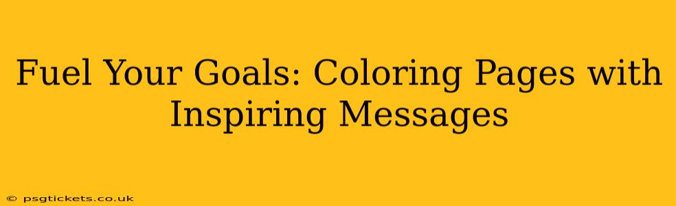 Fuel Your Goals: Coloring Pages with Inspiring Messages