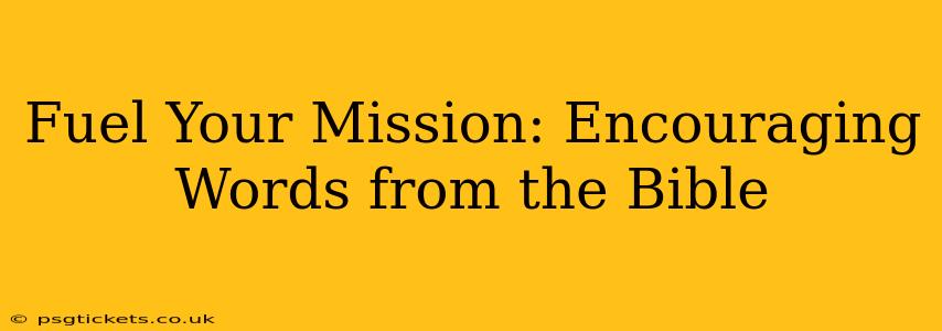 Fuel Your Mission: Encouraging Words from the Bible