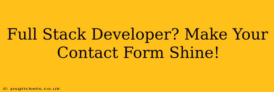 Full Stack Developer? Make Your Contact Form Shine!