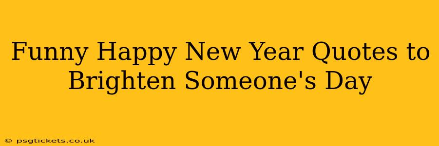 Funny Happy New Year Quotes to Brighten Someone's Day