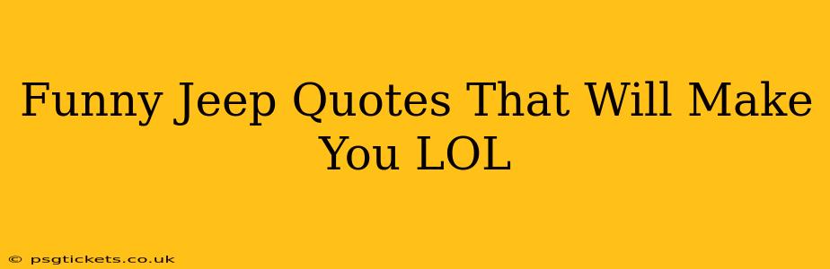 Funny Jeep Quotes That Will Make You LOL