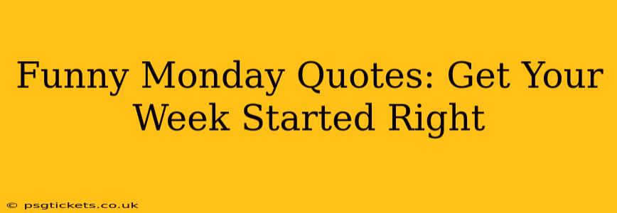 Funny Monday Quotes: Get Your Week Started Right