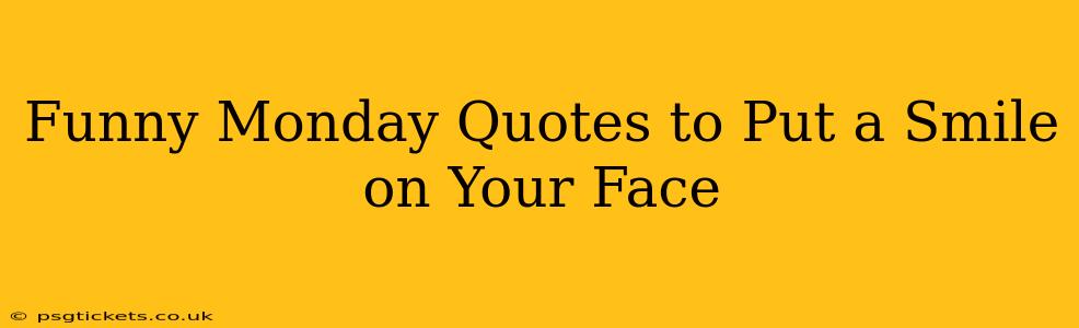 Funny Monday Quotes to Put a Smile on Your Face