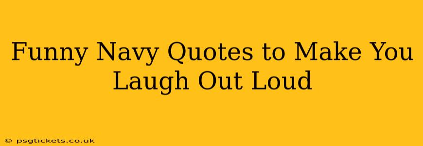 Funny Navy Quotes to Make You Laugh Out Loud