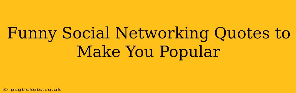 Funny Social Networking Quotes to Make You Popular