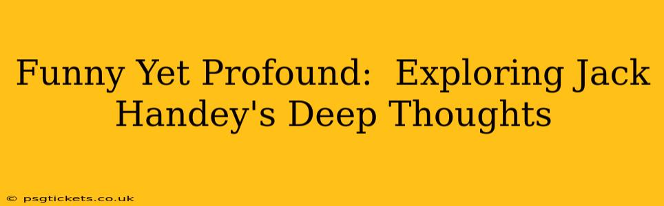 Funny Yet Profound:  Exploring Jack Handey's Deep Thoughts