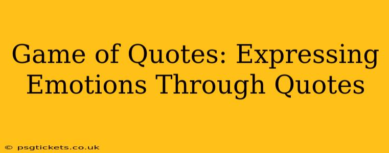 Game of Quotes: Expressing Emotions Through Quotes