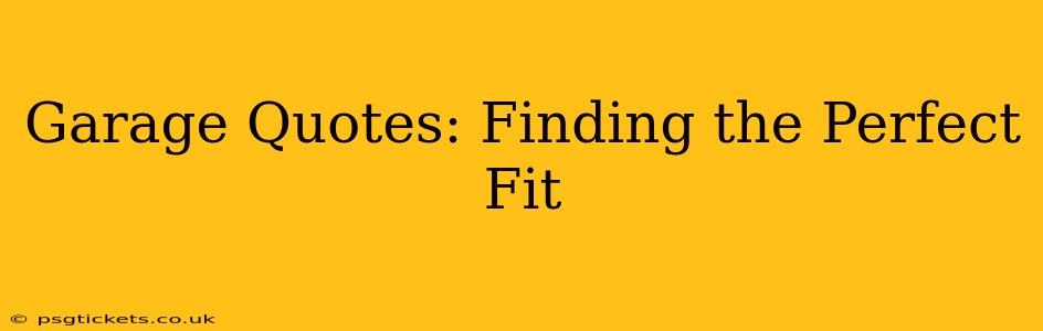 Garage Quotes: Finding the Perfect Fit