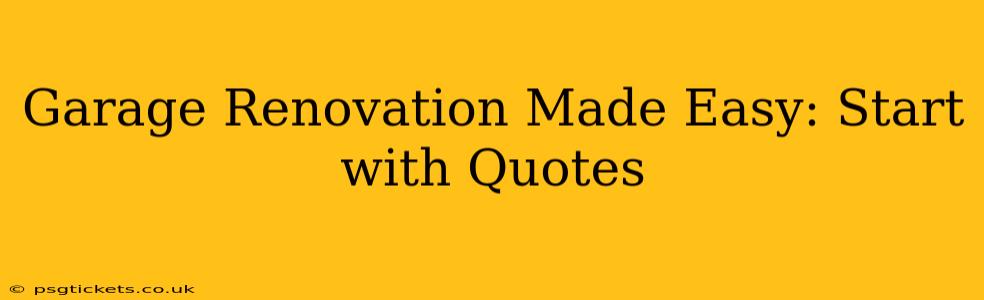 Garage Renovation Made Easy: Start with Quotes