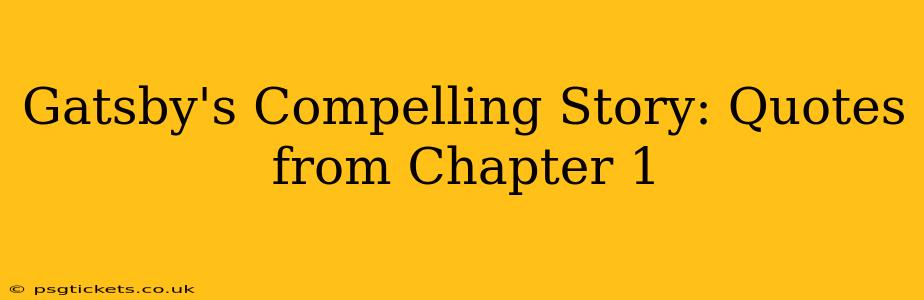 Gatsby's Compelling Story: Quotes from Chapter 1