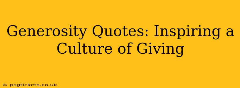 Generosity Quotes: Inspiring a Culture of Giving