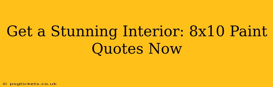 Get a Stunning Interior: 8x10 Paint Quotes Now