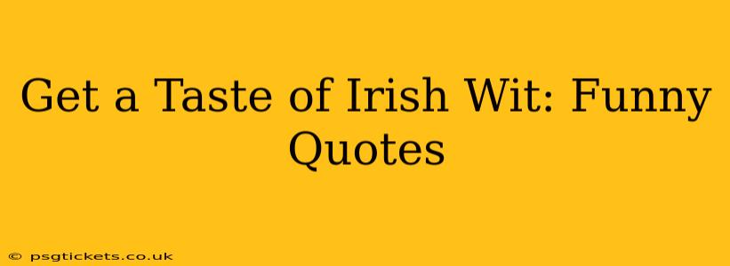 Get a Taste of Irish Wit: Funny Quotes