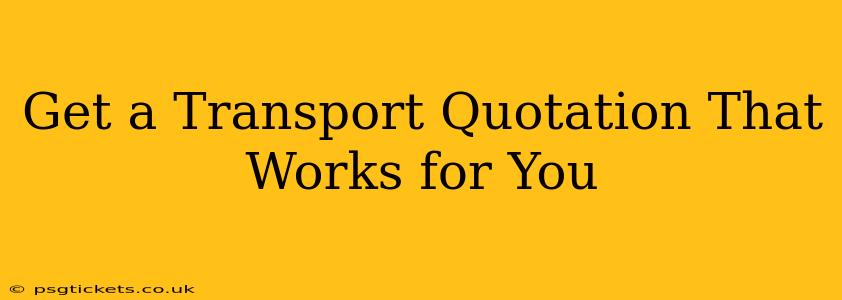 Get a Transport Quotation That Works for You