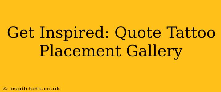Get Inspired: Quote Tattoo Placement Gallery