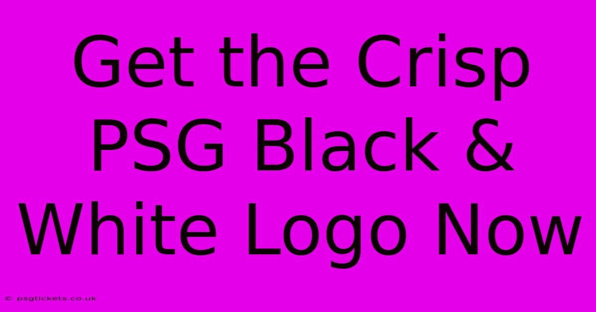 Get The Crisp PSG Black & White Logo Now