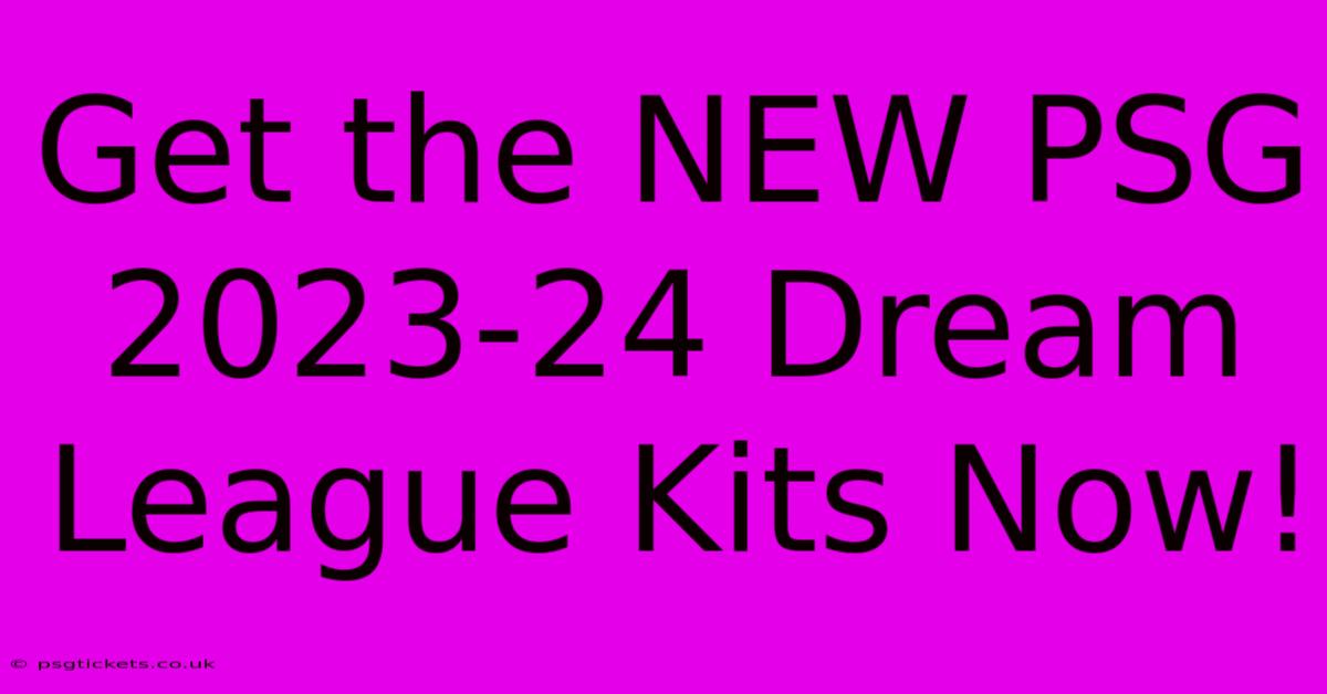 Get The NEW PSG 2023-24 Dream League Kits Now!