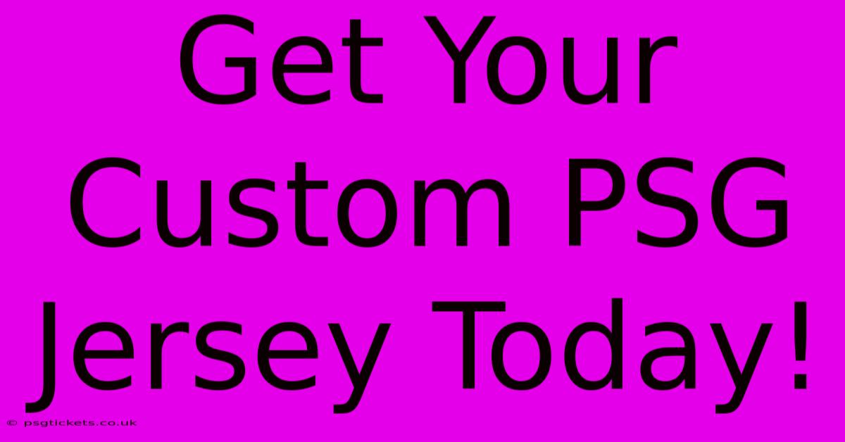 Get Your Custom PSG Jersey Today!