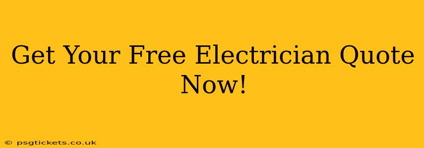 Get Your Free Electrician Quote Now!