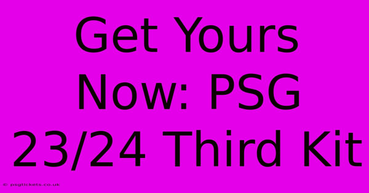 Get Yours Now: PSG 23/24 Third Kit