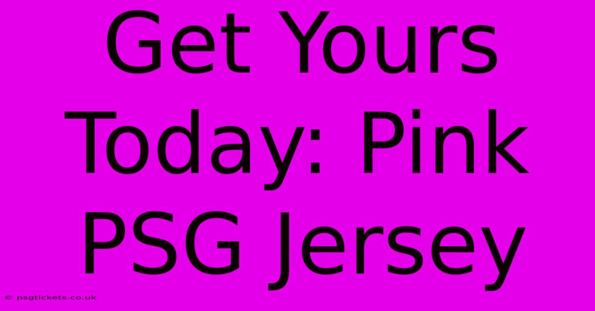 Get Yours Today: Pink PSG Jersey