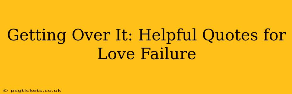 Getting Over It: Helpful Quotes for Love Failure