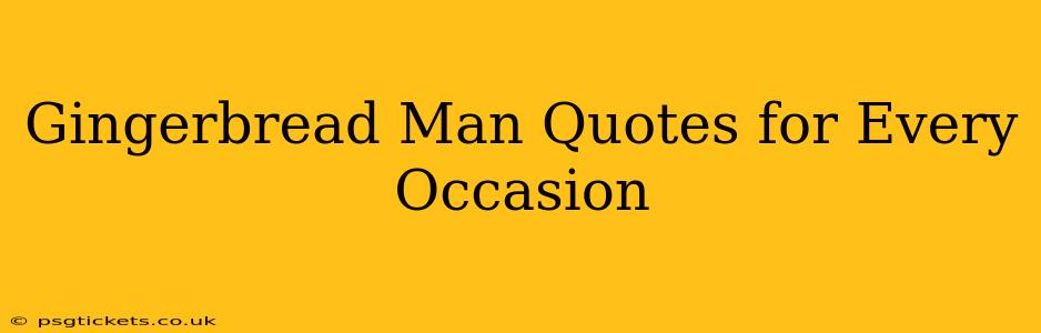 Gingerbread Man Quotes for Every Occasion