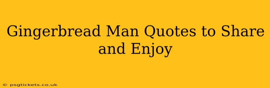 Gingerbread Man Quotes to Share and Enjoy