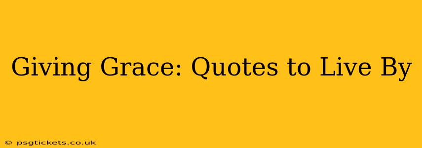 Giving Grace: Quotes to Live By